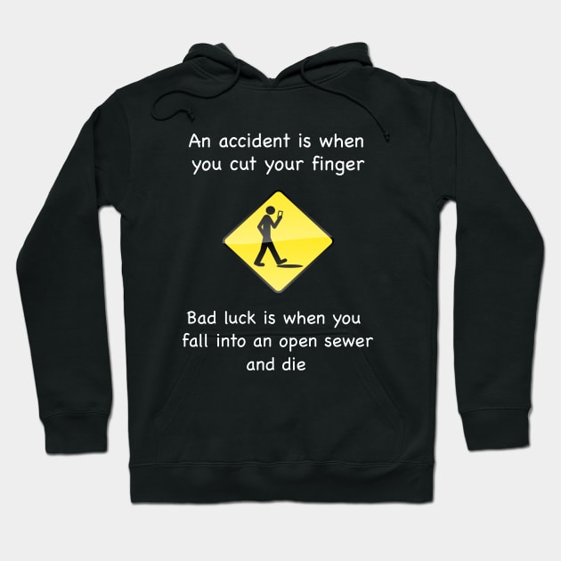 An accident versus Bad Luck Hoodie by BlueDolphinStudios